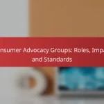 Consumer Advocacy Groups: Roles, Impact and Standards