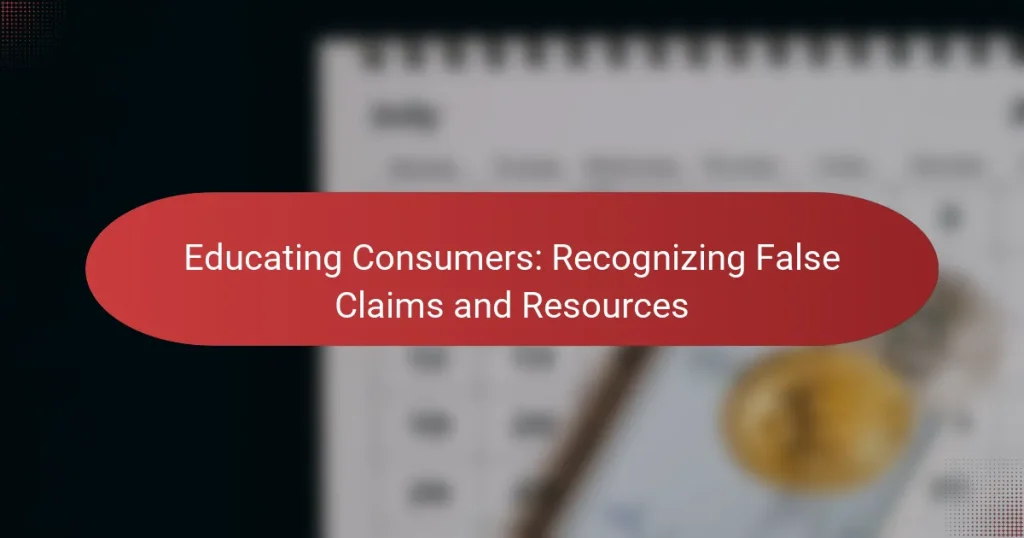 Educating Consumers: Recognizing False Claims and Resources
