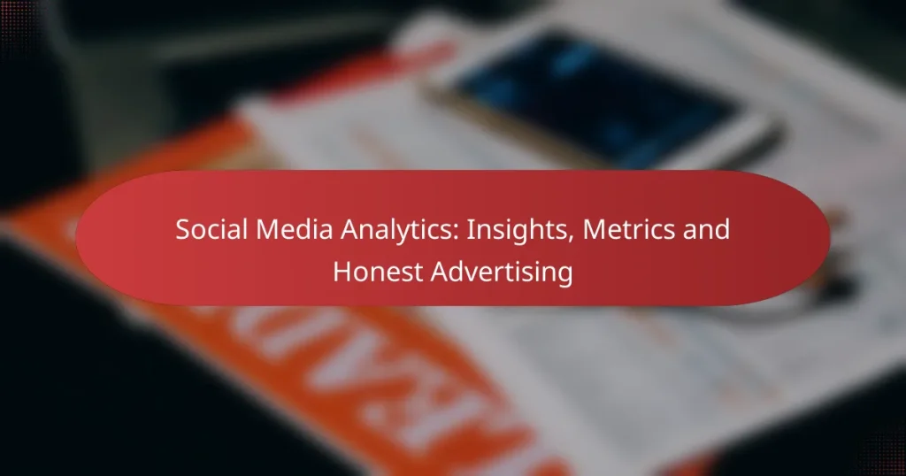 Social Media Analytics: Insights, Metrics and Honest Advertising