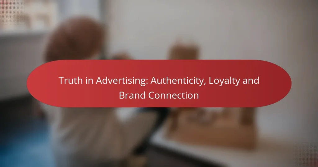 Truth in Advertising: Authenticity, Loyalty and Brand Connection