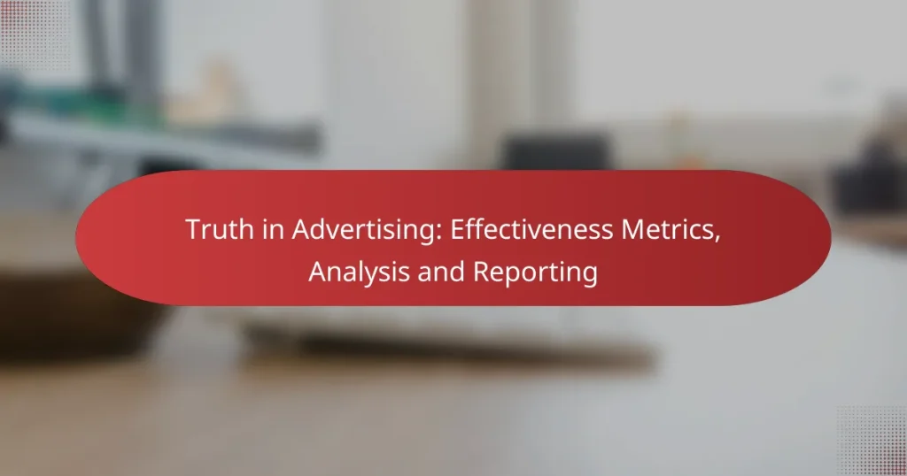 Truth in Advertising: Effectiveness Metrics, Analysis and Reporting