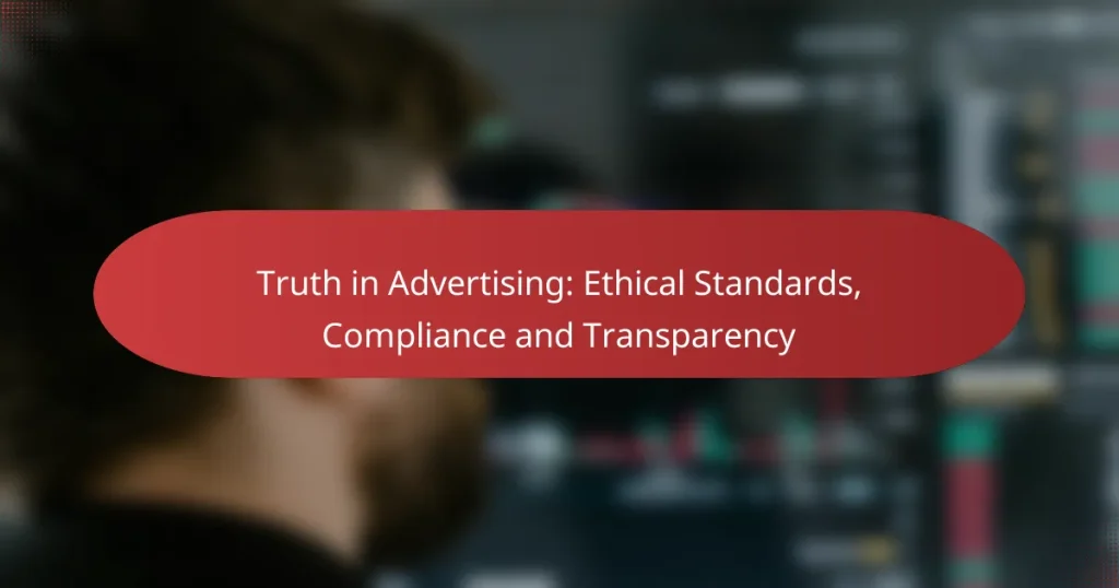 Truth in Advertising: Ethical Standards, Compliance and Transparency