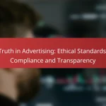 Truth in Advertising: Ethical Standards, Compliance and Transparency