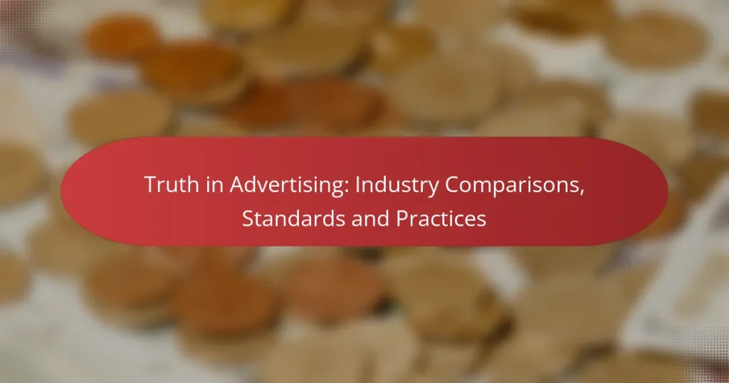 Truth in Advertising: Industry Comparisons, Standards and Practices