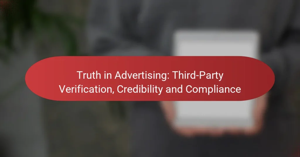 Truth in Advertising: Third-Party Verification, Credibility and Compliance