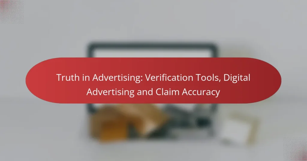Truth in Advertising: Verification Tools, Digital Advertising and Claim Accuracy