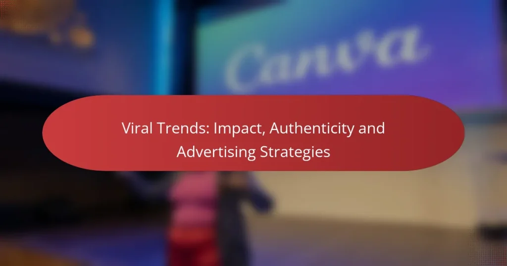 Viral Trends: Impact, Authenticity and Advertising Strategies