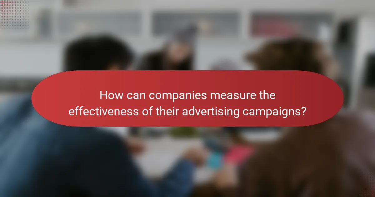 How can companies measure the effectiveness of their advertising campaigns?