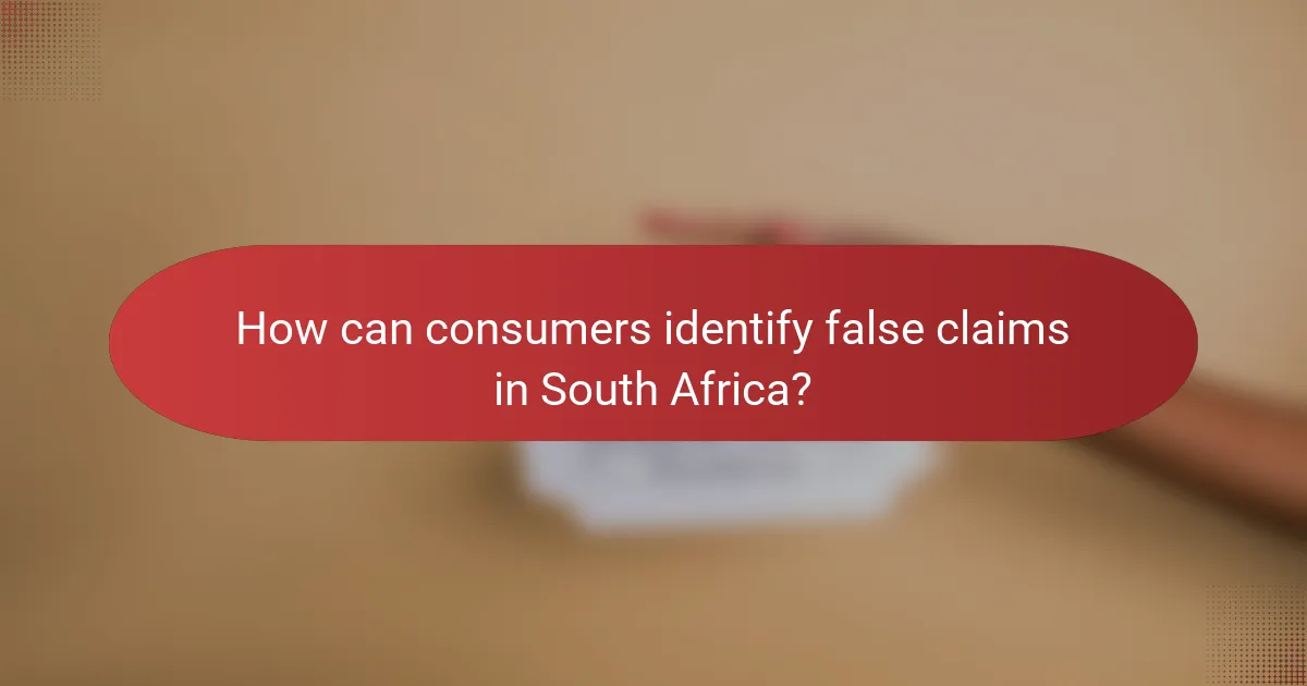 How can consumers identify false claims in South Africa?