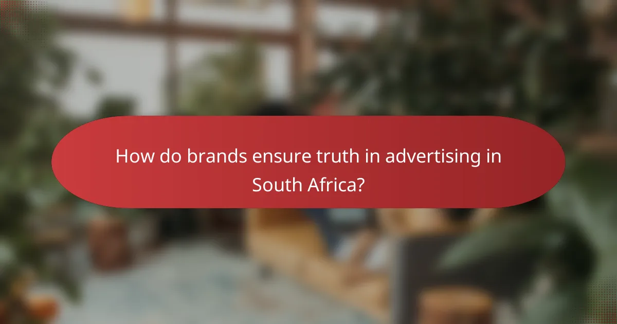 How do brands ensure truth in advertising in South Africa?