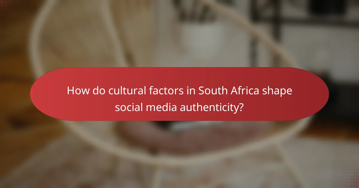 How do cultural factors in South Africa shape social media authenticity?