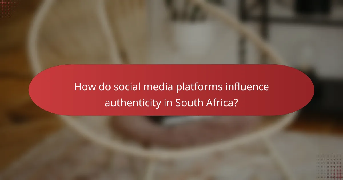 How do social media platforms influence authenticity in South Africa?