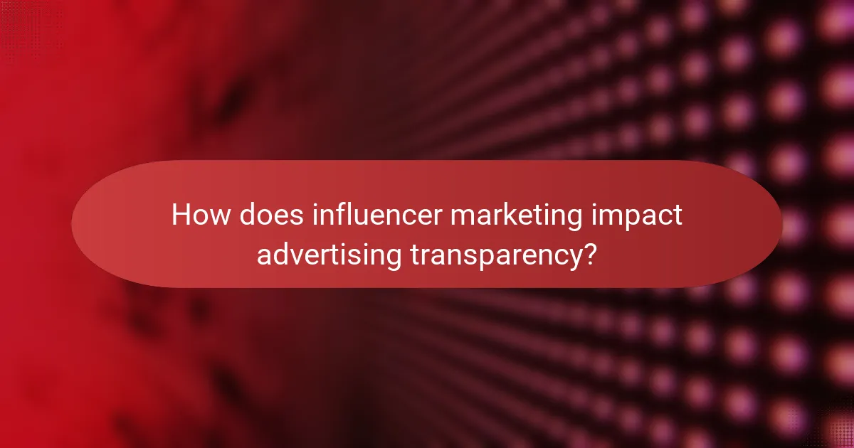 How does influencer marketing impact advertising transparency?