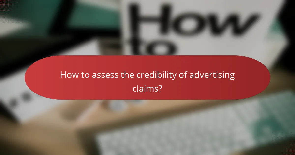 How to assess the credibility of advertising claims?