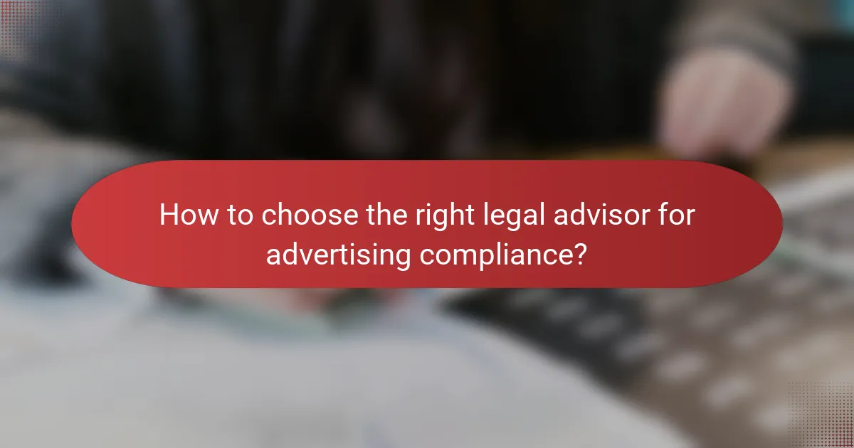 How to choose the right legal advisor for advertising compliance?