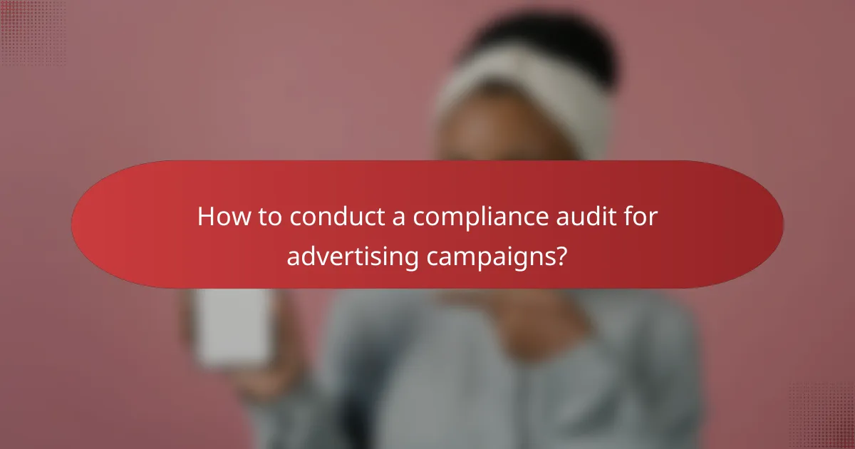 How to conduct a compliance audit for advertising campaigns?