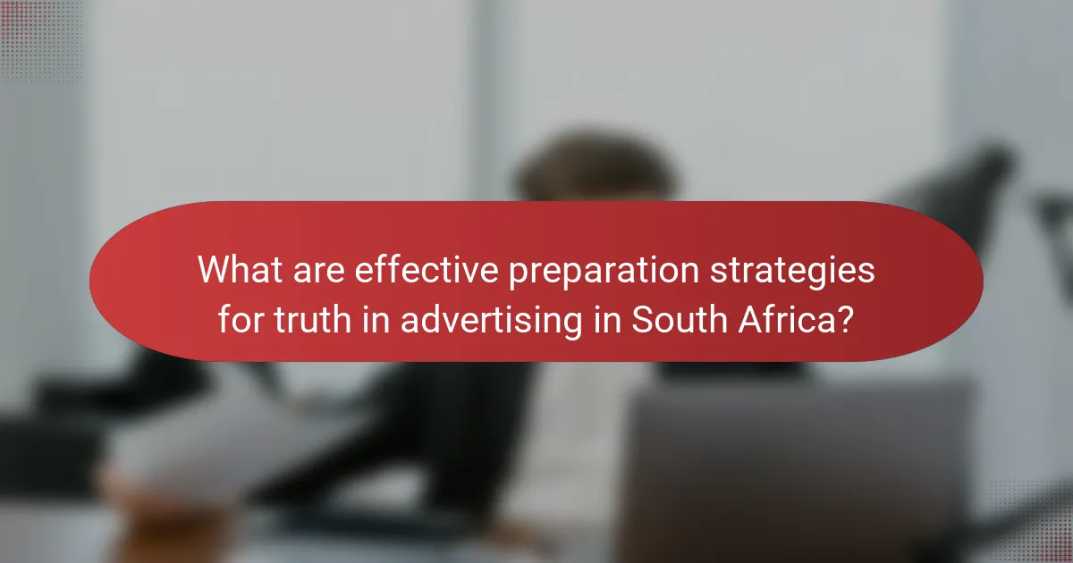 What are effective preparation strategies for truth in advertising in South Africa?