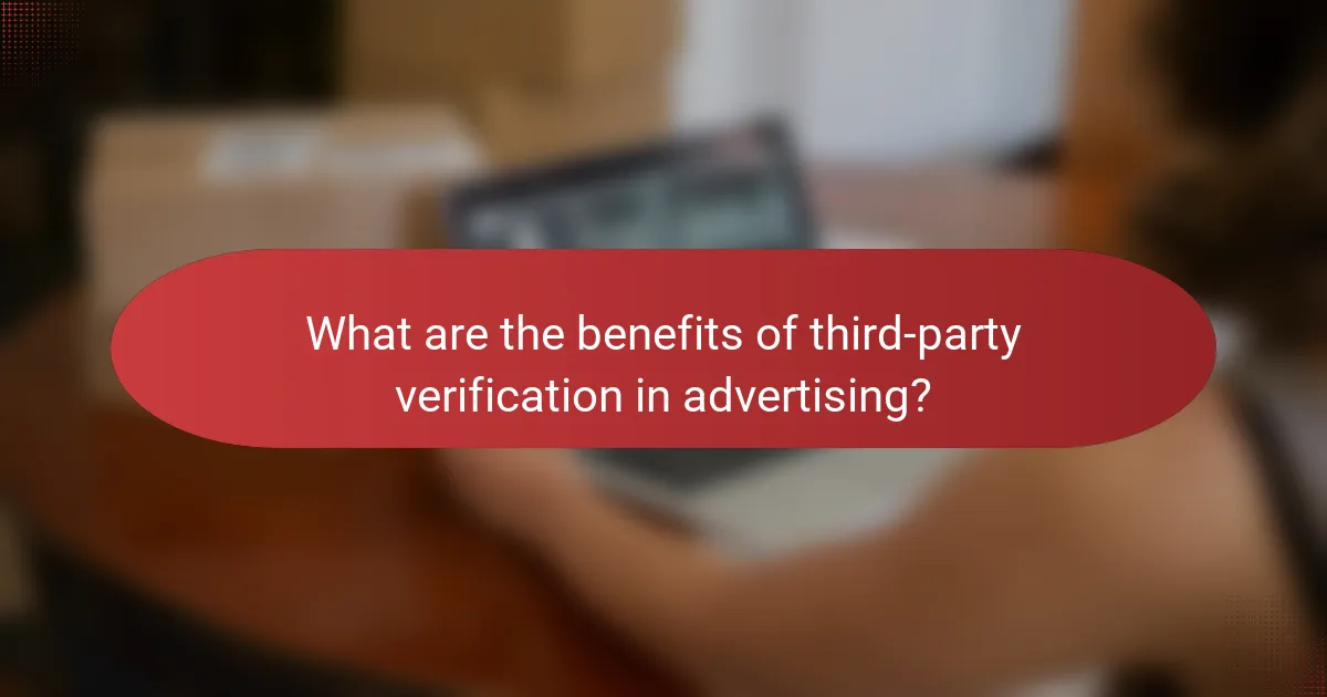 What are the benefits of third-party verification in advertising?