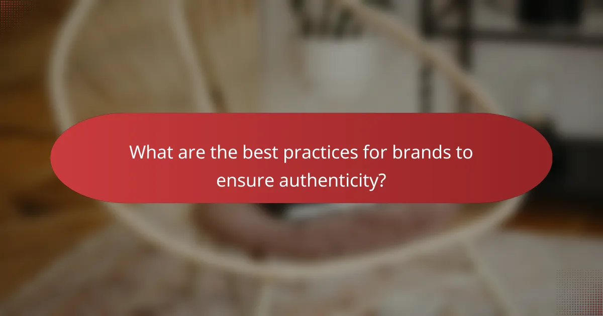 What are the best practices for brands to ensure authenticity?