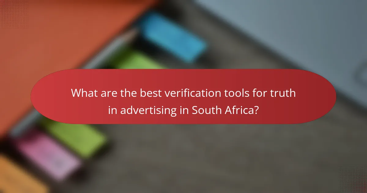 What are the best verification tools for truth in advertising in South Africa?