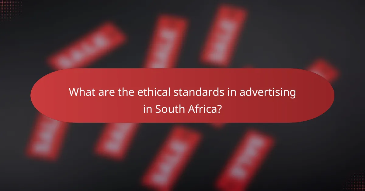 What are the ethical standards in advertising in South Africa?