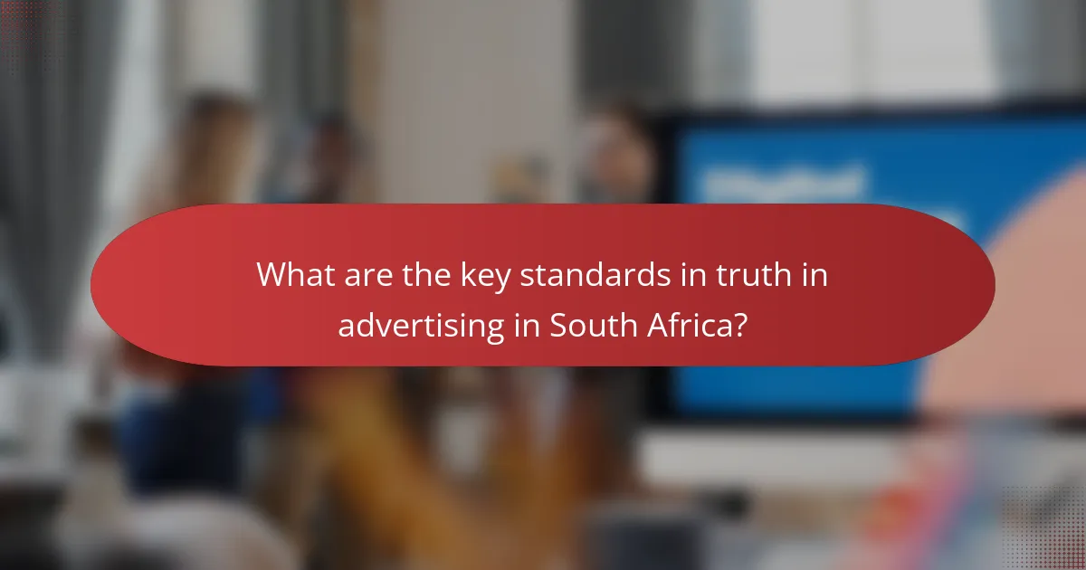 What are the key standards in truth in advertising in South Africa?