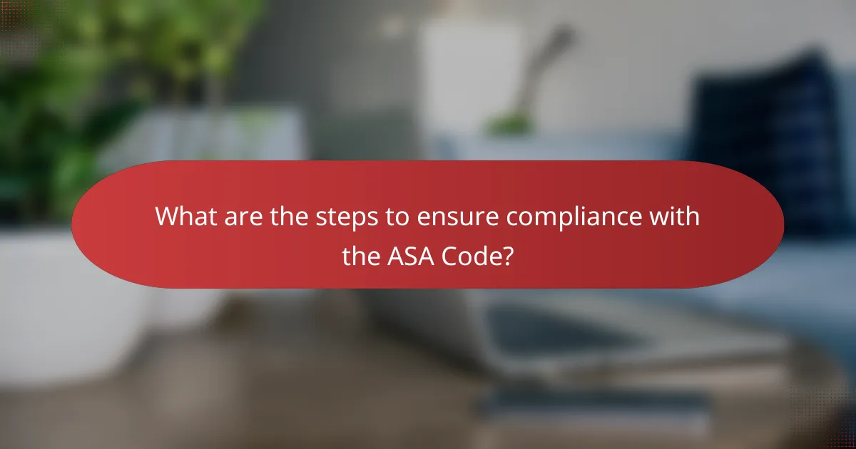 What are the steps to ensure compliance with the ASA Code?