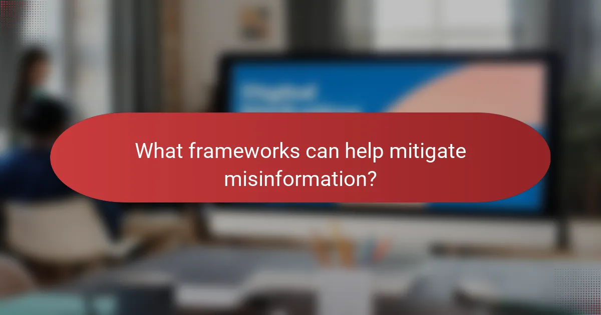 What frameworks can help mitigate misinformation?