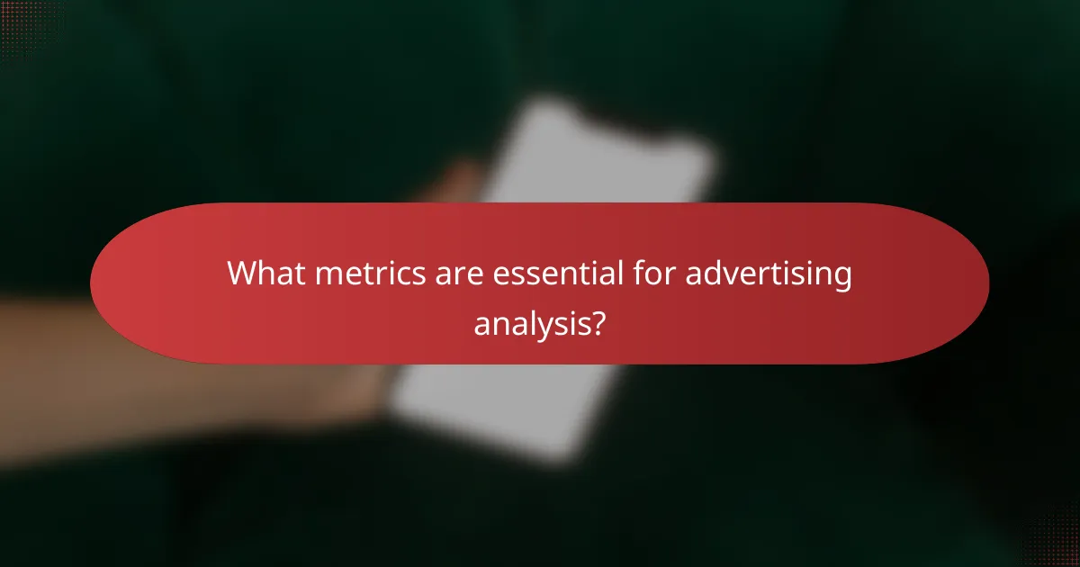 What metrics are essential for advertising analysis?