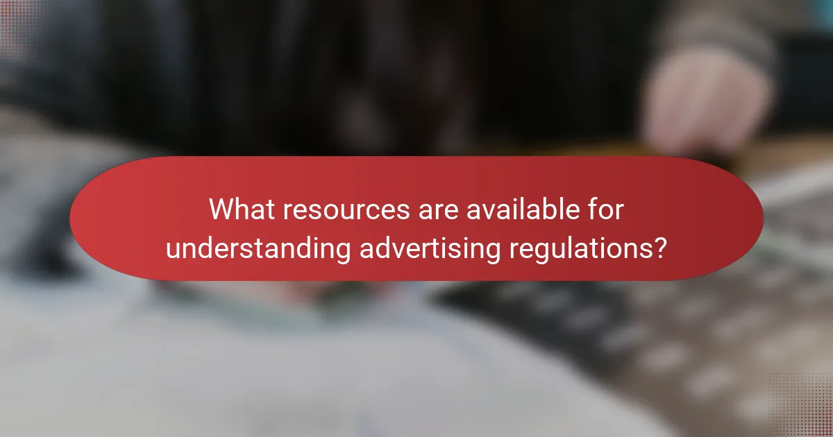 What resources are available for understanding advertising regulations?