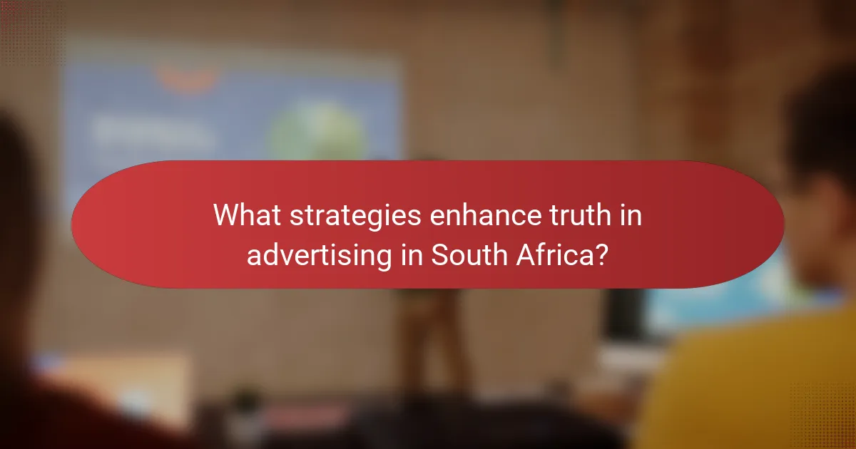 What strategies enhance truth in advertising in South Africa?